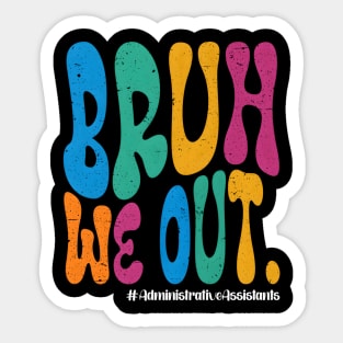 Bruh We Out School Out For Summer Administrative Assistants Sticker